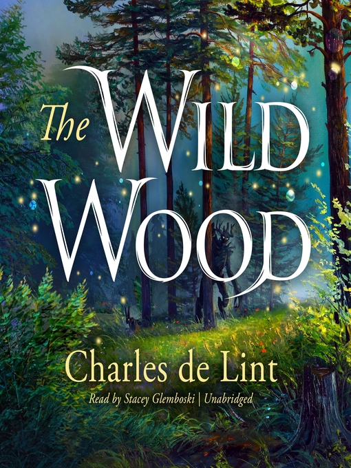 Title details for The Wild Wood by Charles de Lint - Available